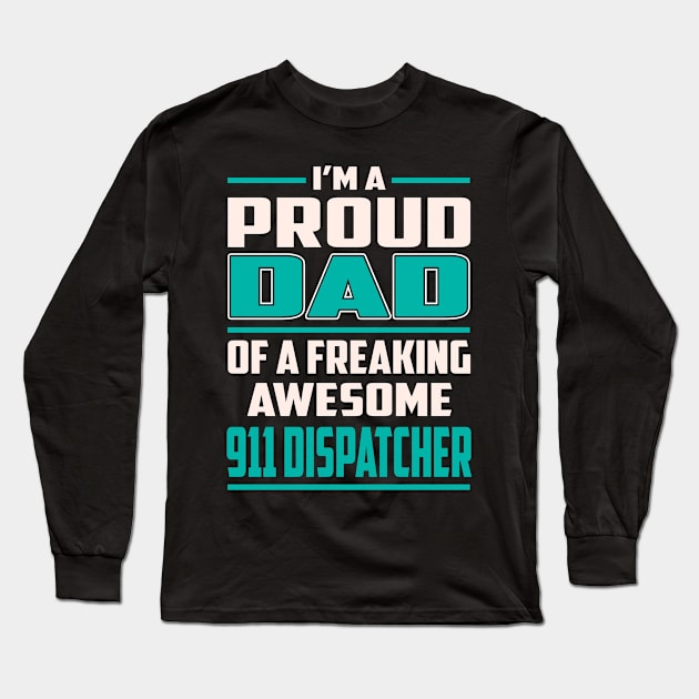Proud DAD 911 Dispatcher Long Sleeve T-Shirt by Rento